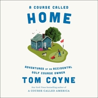 A Course Called Home: Adventures of an Accidental Golf Course Owner 1797193775 Book Cover