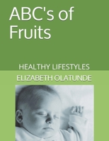 ABC's of Fruits: HEALTHY LIFESTYLES B08GFX3RR3 Book Cover