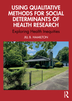 Using Qualitative Methods for Social Determinants of Health Research: Exploring Health Inequities 1032984864 Book Cover