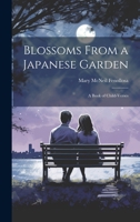 Blossoms From a Japanese Garden: A Book of Child-verses 1022240676 Book Cover