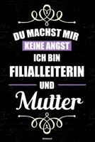 Du machst mir keine Angst ich bin Filialleiterin und Mutter Notizbuch: Filialleiterin Journal DIN A5 liniert 120 Seiten Geschenk 1676802266 Book Cover