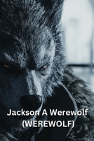 Jackson A Werewolf (WEREWOLF) B0DRLCFSYM Book Cover
