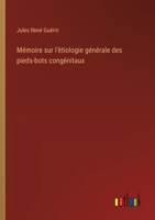 Mémoire sur l'ètiologie générale des pieds-bots congénitaux (French Edition) 3385093317 Book Cover