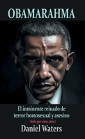 OBAMARAHMA, El inminente reinado de terror homosexual y asesino (Solo por siete años) B0H822KJG5 Book Cover