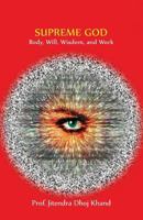 Supreme God: Body, Will, Wisdom, and Work 1480967246 Book Cover