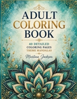 Adult Coloring Book Mandalas: 40 Detailed Coloring Pages Theme Mandalas 1533421447 Book Cover