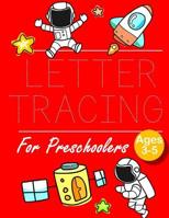 Letter Tracing for Preschoolers: Space Letter Tracing Book Practice for Kids Ages 3+ Alphabet Writing Practice Handwriting Workbook Kindergarten toddler 1097312739 Book Cover