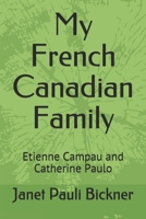 My French Canadian Family: Etienne Campau and Catherine Paulo 1082213713 Book Cover