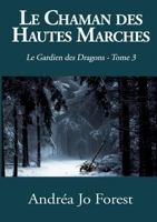 Le Chaman des Hautes Marches: Le Gardien des Dragons 2322120162 Book Cover