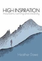 High Inspiration: Mountains, Running and Creativity 1916081207 Book Cover