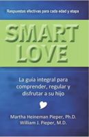 Smart Love : La Gu?a Integral para Comprender, Regular y Disfrutar a Su Hijo 0983866465 Book Cover