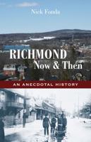 Richmond, Now and Then: An Anecdotal History from the Eastern Townships 1771861282 Book Cover