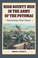 High-Bounty Men in the Army of the Potomac: Reclaiming Their Honor (Interpreting the Civil War: Text and Contexts) 1606354868 Book Cover