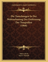 Die Tauschungen In Der Wahrnehmung Der Entfernung Der Tonquellen (1868) 116242494X Book Cover