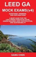 Leed Ga Mock Exams (Leed V4): Questions, Answers, and Explanations: A Must-Have for the Leed Green Associate Exam, Green Building Leed Certification 1612650198 Book Cover