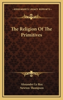The Religion of the Primitives 1430442824 Book Cover