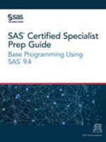 SAS® Certified Specialist Prep Guide: Base Programming Using SAS® 9.4 164295179X Book Cover