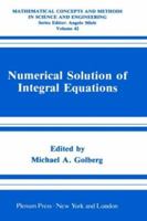 Numerical Solution of Integral Equations (Mathematical Concepts and Methods in Science and Engineering) 1489925953 Book Cover