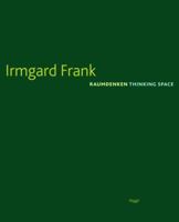 Irmgard Frank: Raumdenken/Thinking Space 3721207688 Book Cover