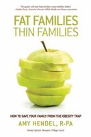 Fat Families, Thin Families: How to Save Your Family From the Obesity Trap 1933771496 Book Cover