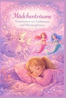 Mädchenträume: Traumreisen mit Einhörnern und Meerjungfrauen (German Edition) B0GL9FCNKZ Book Cover