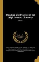 Pleading and Practice of the High Court of Chancery; Volume 3 1361692723 Book Cover