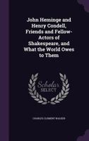 John Heminge and Henry Condell, Friends and Fellow-Actors of Shakespeare, and What the World Owes to Them B0BPQ5DSHL Book Cover