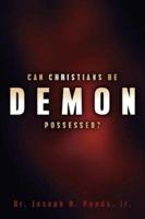 Can Christians Be Demon Possessed? 1597815632 Book Cover