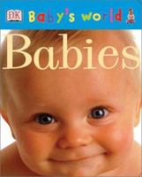 Baby's World Board Book: Babies (Baby's World Board Books) 0789485753 Book Cover