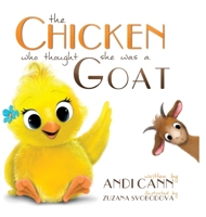 The Chicken Who Thought She Was a Goat 1949761525 Book Cover
