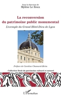La reconversion du patrimoine public monumental: L'exemple du Grand Hôtel-Dieu de Lyon (Droit Du Patrimoine Culturel Et Naturel) (French Edition) 2343212147 Book Cover