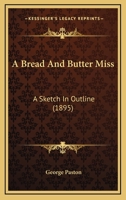 A Bread And Butter Miss: A Sketch In Outline 1241395470 Book Cover
