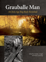 Grauballe Man: An Iron Age Bog Body Revisited (Jutland Archaeological Society Publications) 8700796557 Book Cover
