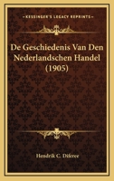De Geschiedenis Van Den Nederlandschen Handel (1905) 1166747190 Book Cover