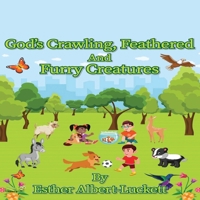 God's Crawling, Feathered And Furry Creatures B0F8MZCBXF Book Cover