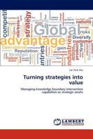 Turning strategies into value: Managing knowledge boundary intersection capabilities as strategic assets 365917484X Book Cover