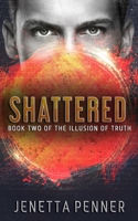 Shattered: Book Two of The Illusion of Truth B0939ZG7DK Book Cover