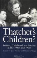 Thatcher's Children?: Politics, Childhood and Society in the 1980s and 1990s 0750704624 Book Cover