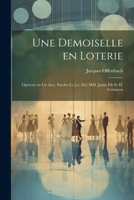 Une demoiselle en loterie; opérette en un acte. Paroles le [i.e. de] MM. Jaime fils et H. Crémieux 102148668X Book Cover