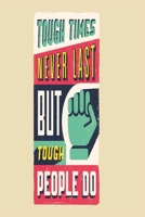 Notizbuch Tough times never last, but tough people do: motivierendes Notizbuch modernes und auff�lliges Notizbuch kariert 120 karierte Seiten Din A5 perfekt als Notizheft, Tagebuch und Journal Geschen 1712432133 Book Cover