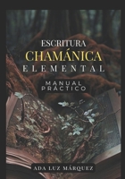 Escritura chamánica elemental-Manual práctico (Spanish Edition) B0CV113QF9 Book Cover