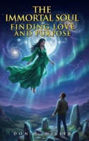 The Immortal Soul: Finding Love and Purpose B0GNS68N4W Book Cover