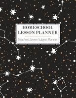 Homeschool Lesson Planner - Teacher's Seven Subject Planner: A 12 Month Lesson Planner For Teachers - 7 Subjects - 7 Day Week Plus Notes - Monthly Progression Reviews - Great New Term or Teacher's App 1089150938 Book Cover