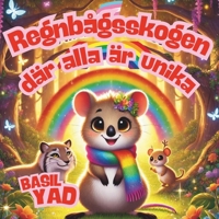 Regnbågsskogen där alla är unika: En hjärtevärmande berättelse om självinsikt, vänskap och att omfamna sin unika natur. (Swedish Edition) B0DZH2R3P6 Book Cover