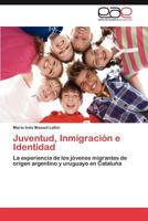 Juventud, Inmigracion E Identidad 3848476517 Book Cover