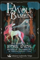 Favole per Bambini: Una raccolta di storie uniche divertenti, ed educative che trasmettono insegnamenti e valori 1803119489 Book Cover