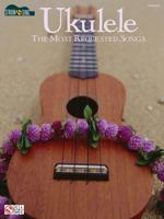 Ukulele - The Most Requested Songs Songbook: Strum & Sing Series (Strum and Sing) 1603781978 Book Cover