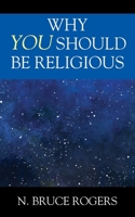 Why You Should Be Religious 1977277632 Book Cover