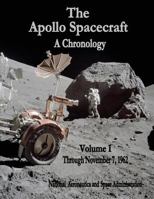 The Apollo Spacecraft - A Chronology: Volume I - Through November 7, 1962 1495413977 Book Cover
