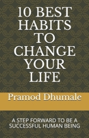 10 Best Habits to Change Your Life: A Step Forward to Be a Successful Human Being B08M2LSFXQ Book Cover
